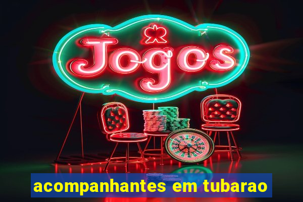 acompanhantes em tubarao