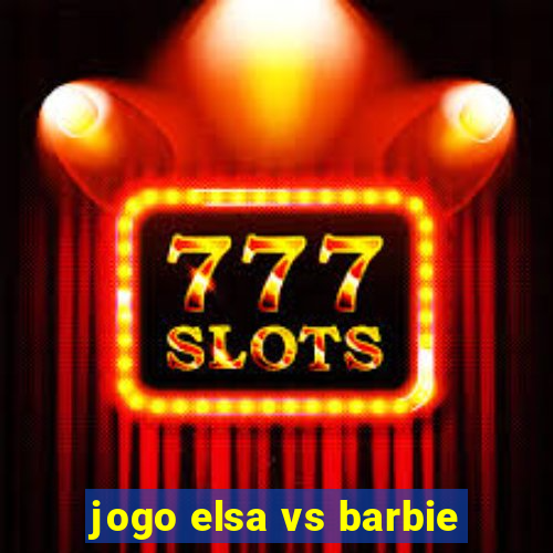 jogo elsa vs barbie