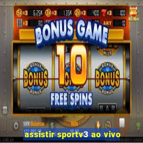 assistir sportv3 ao vivo