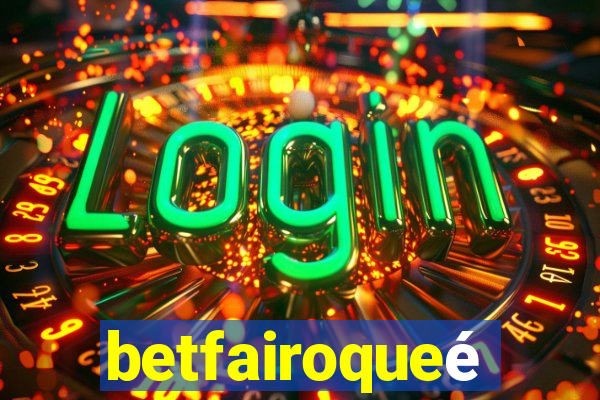 betfairoqueé