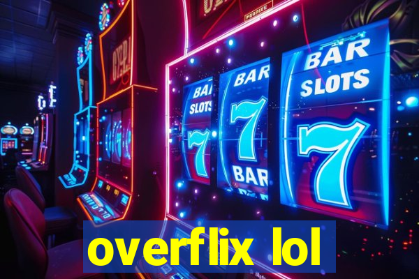 overflix lol