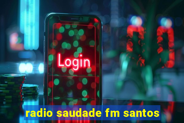 radio saudade fm santos