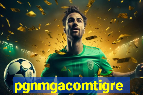 pgnmgacomtigre