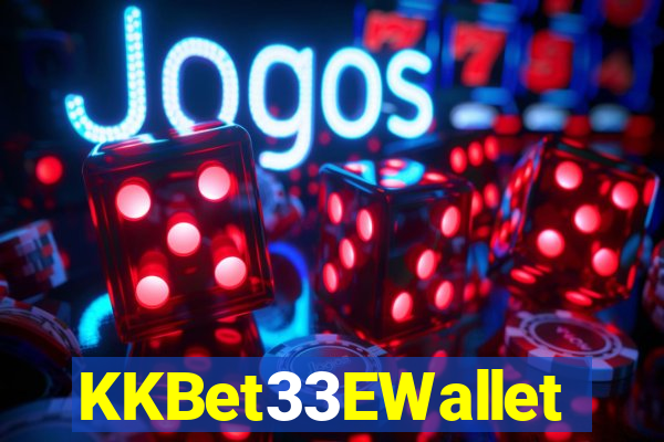 KKBet33EWallet