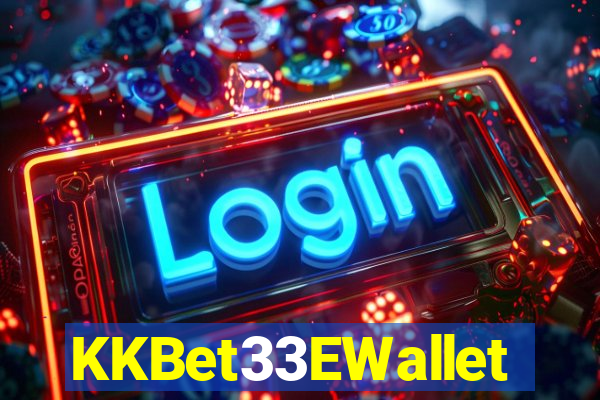 KKBet33EWallet