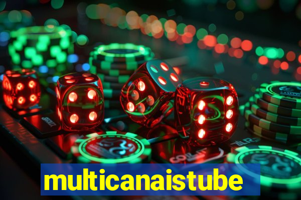 multicanaistube