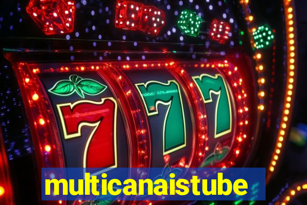 multicanaistube