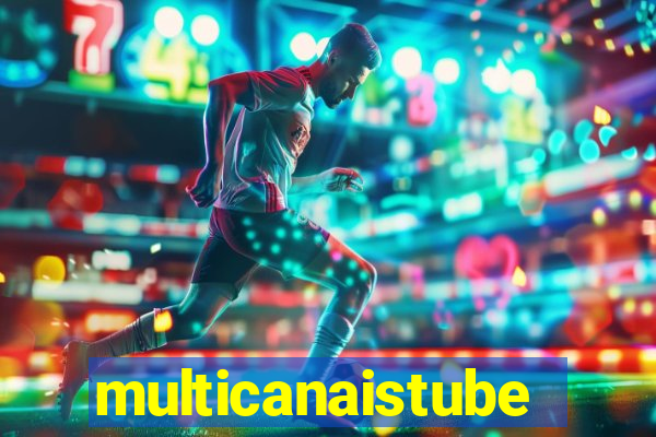 multicanaistube