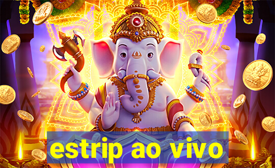 estrip ao vivo
