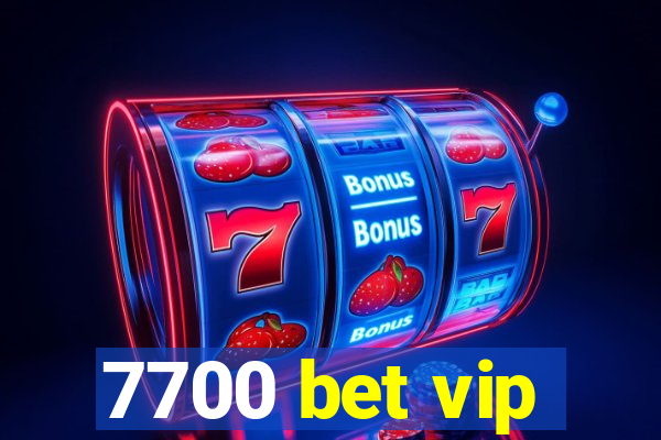 7700 bet vip