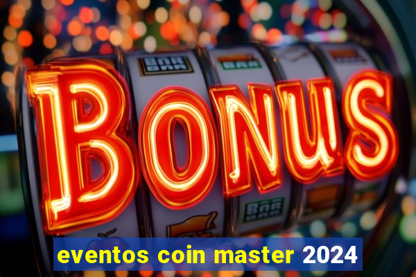 eventos coin master 2024
