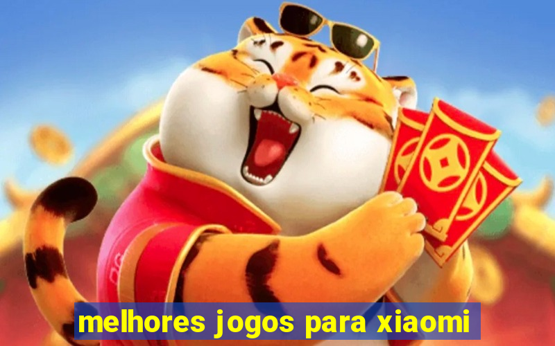melhores jogos para xiaomi