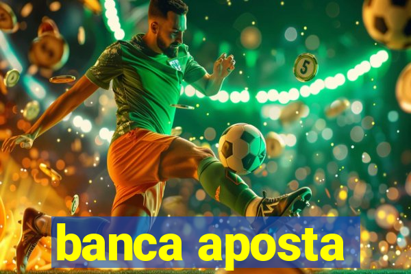 banca aposta