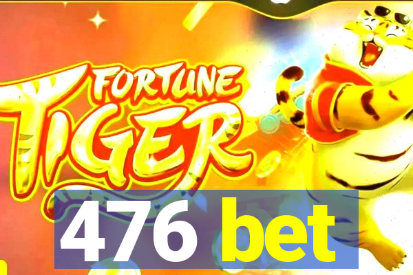 476 bet