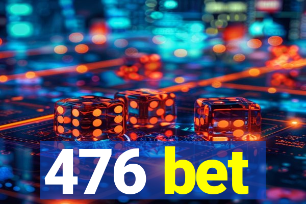 476 bet