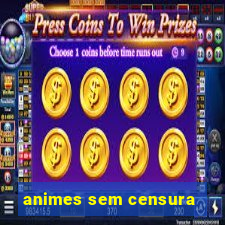 animes sem censura