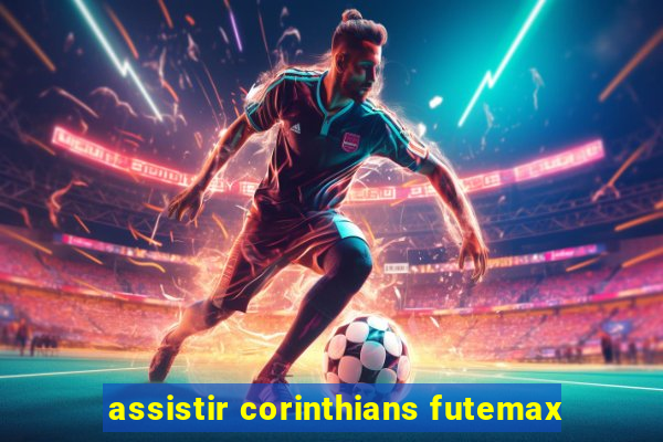 assistir corinthians futemax
