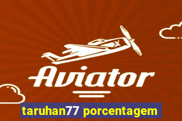 taruhan77 porcentagem