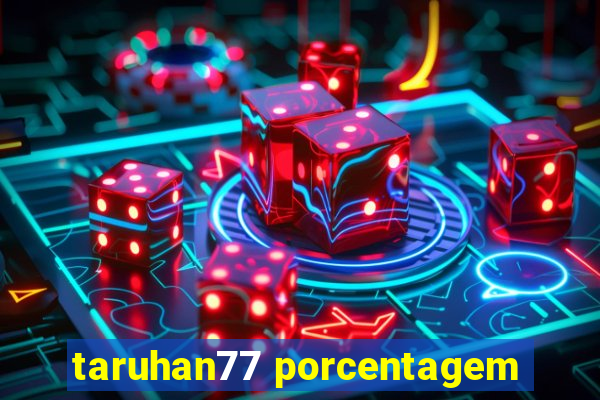 taruhan77 porcentagem