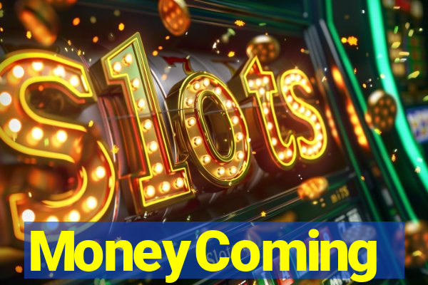 MoneyComing