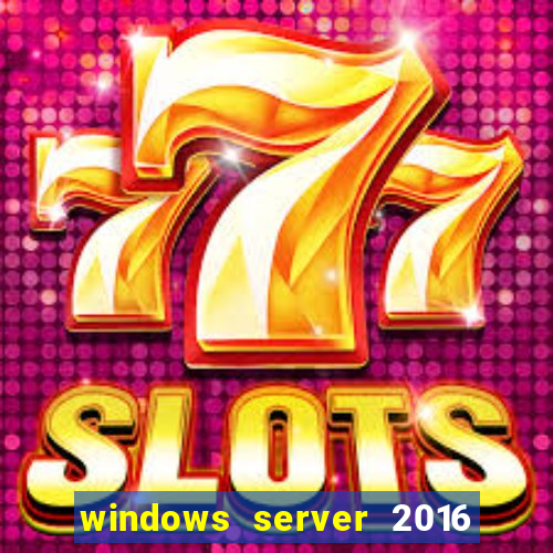 windows server 2016 download iso