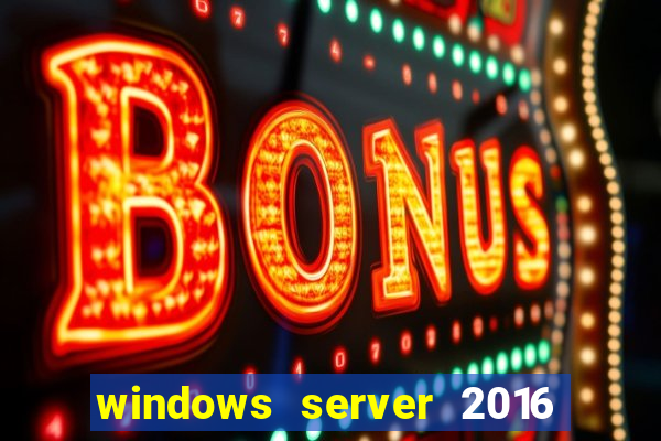 windows server 2016 download iso