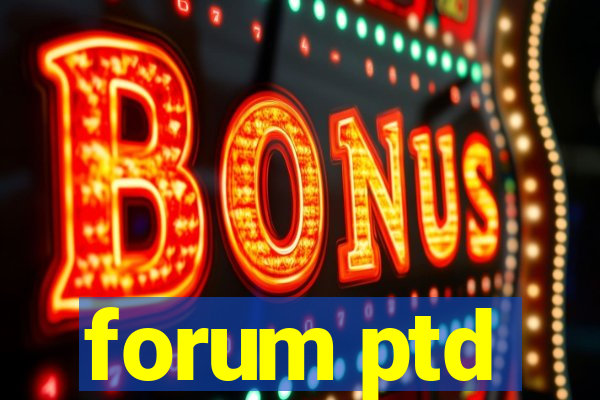forum ptd