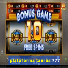 plataforma taurus 777