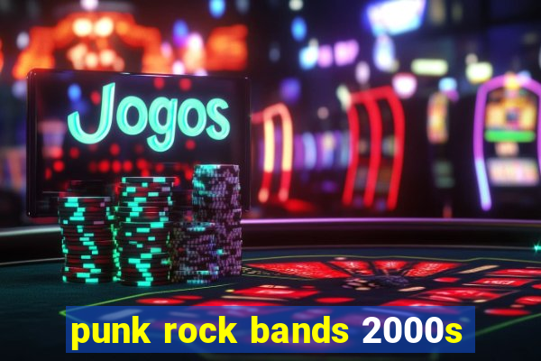 punk rock bands 2000s