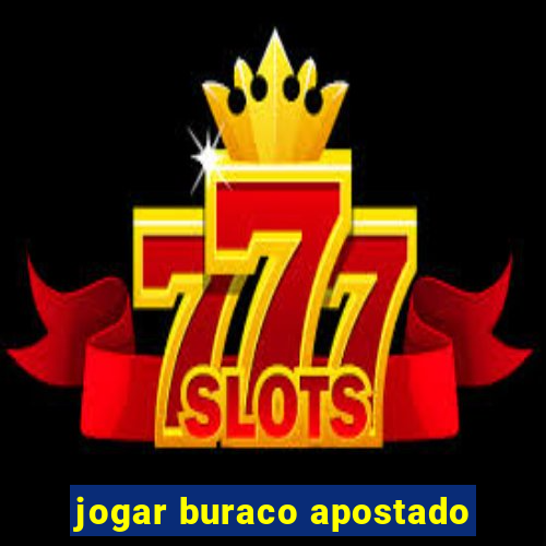 jogar buraco apostado