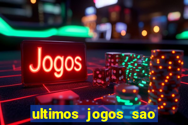 ultimos jogos sao paulo x corinthians