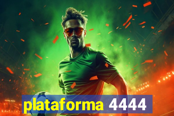 plataforma 4444
