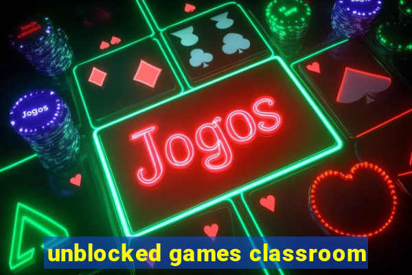 unblocked games classroom