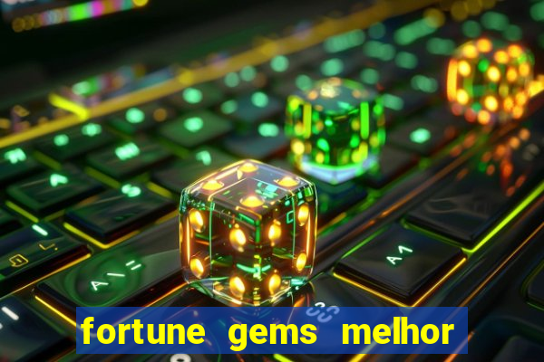 fortune gems melhor horário para jogar