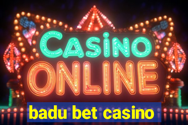 badu bet casino