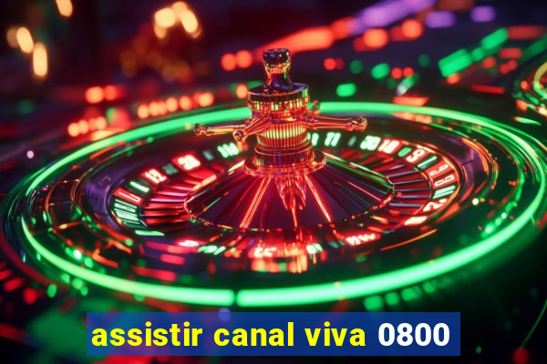 assistir canal viva 0800