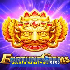 assistir canal viva 0800