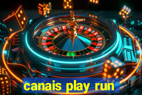 canais play run