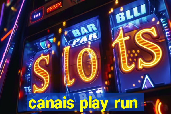 canais play run