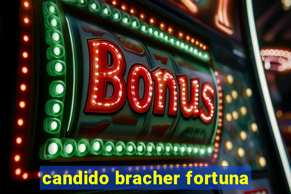 candido bracher fortuna