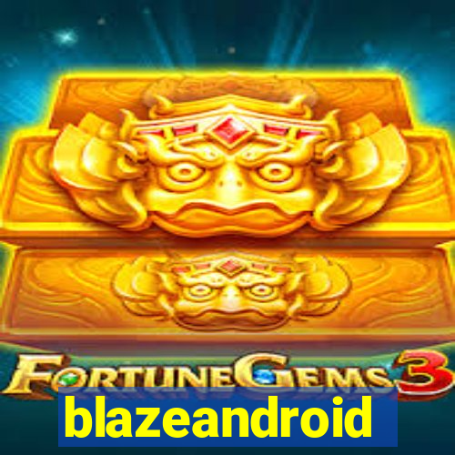 blazeandroid