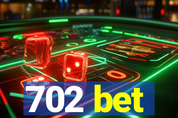 702 bet