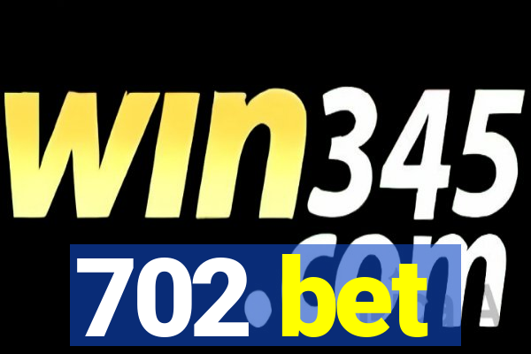 702 bet