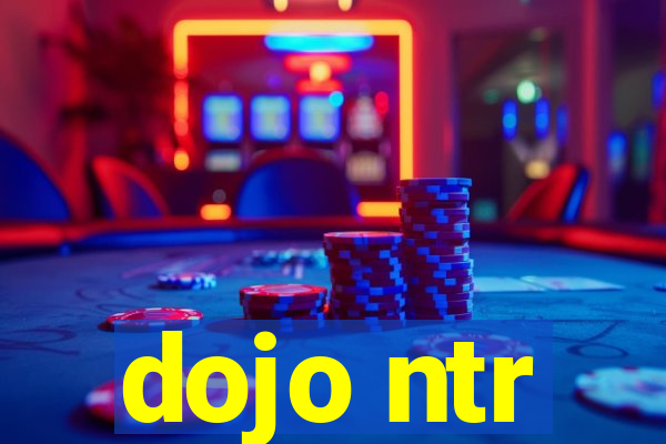dojo ntr