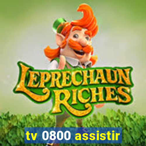 tv 0800 assistir