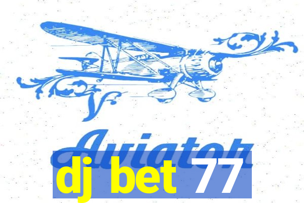 dj bet 77