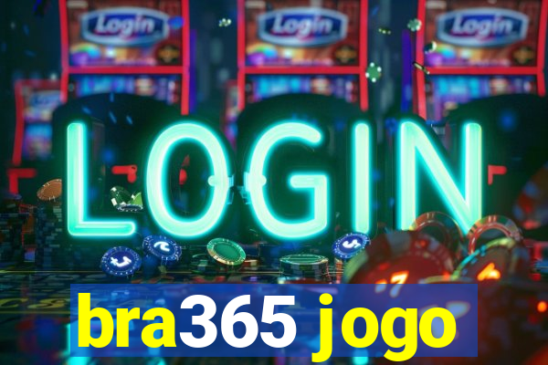 bra365 jogo