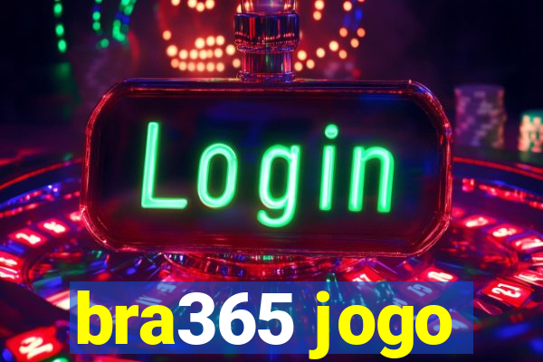 bra365 jogo