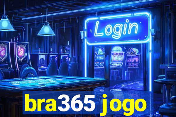 bra365 jogo
