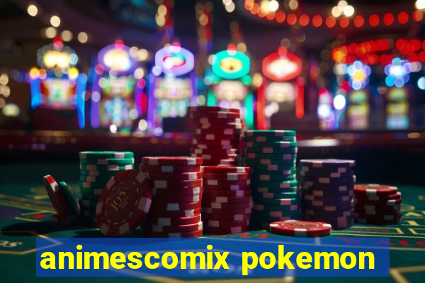 animescomix pokemon